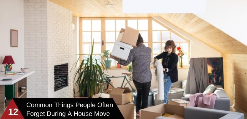 12 Common Things People Often Forget During A House Move