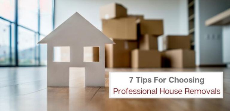 7 Tips For Choosing Professional House Removals