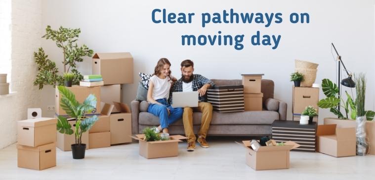 Clear pathways on moving day