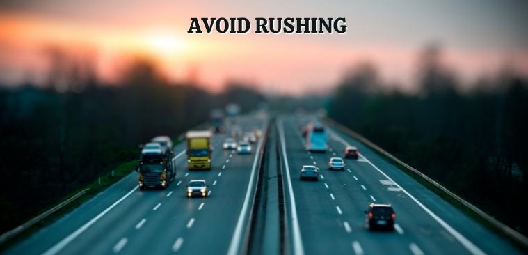 Avoid rushing