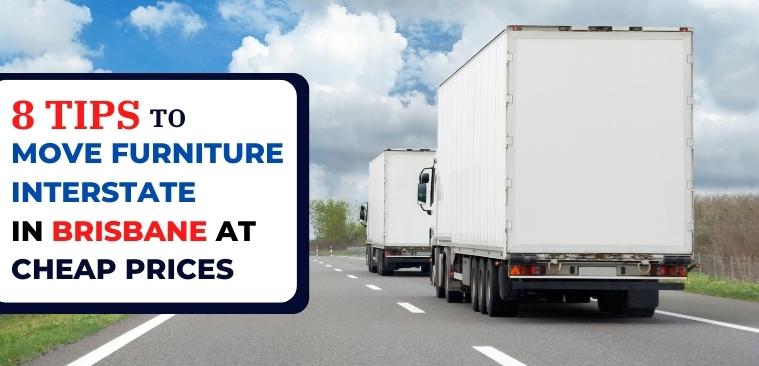8 Tips to move furniture interstate in Brisbane at cheap prices