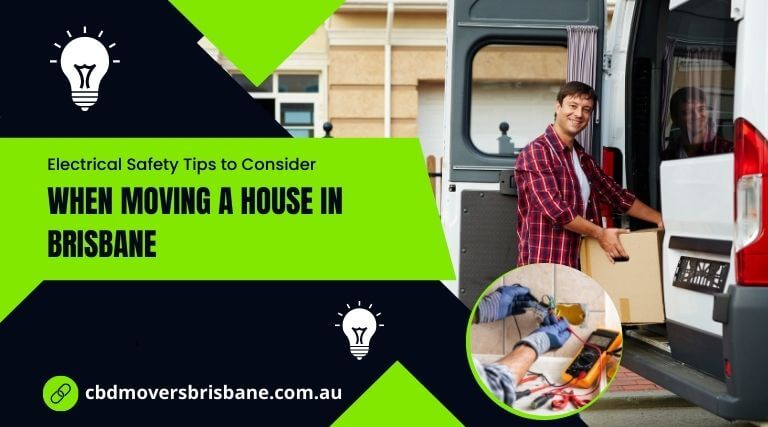 Electrical Safety Tips to Consider When Moving a House in Brisbane